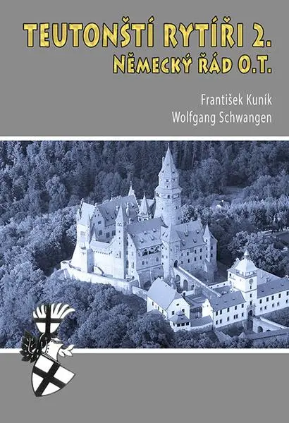 Teutonští rytíři 2. - Německý řád O.T. - František Kuník