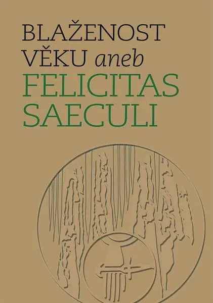 Blaženost věku aneb Felicitas Saeculi