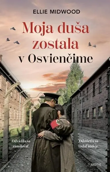 Moja duša zostala v Osvienčime (Odvážila sa zamilovať. Odmietla sa vzdať nádeje.) - Ellie Midwood