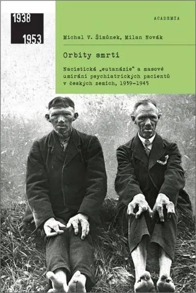 Orbity smrti - Nacistická „eutanázie“ a masové umírání psychiatrických pacientů v českých zemích, 19