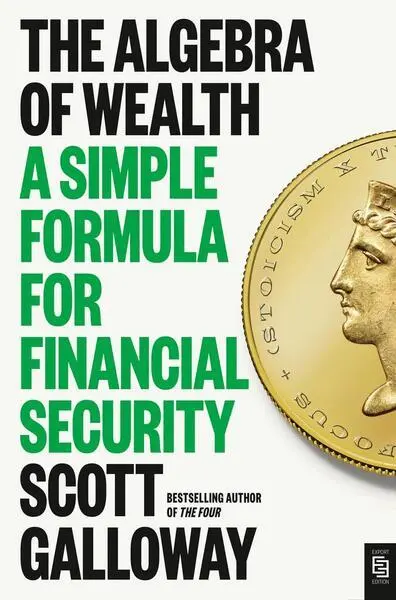 The Algebra of Wealth - Scott Galloway