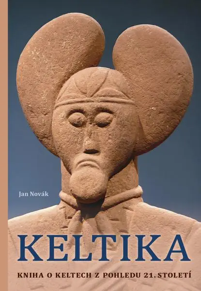 Keltika - Kniha o Keltech z pohledu 21. století - Jan Novák