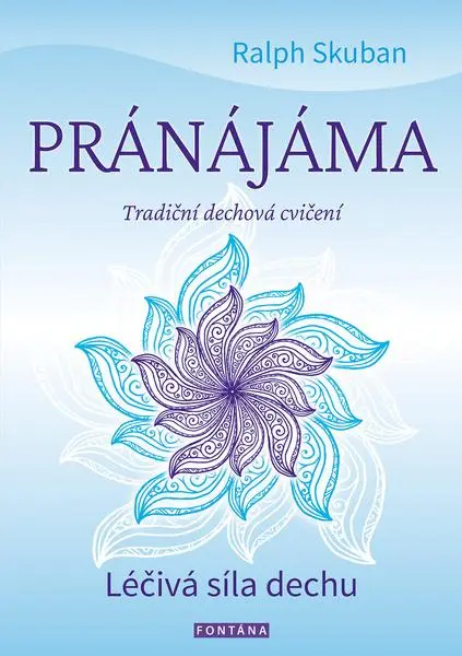 Pránájáma - Tradiční dechová cvičení - Ralf Skuban