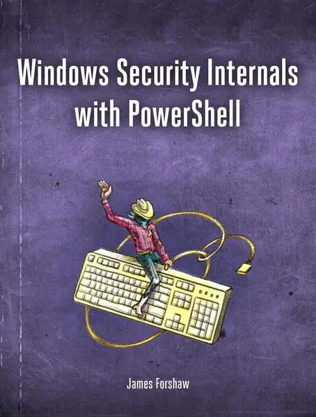 Windows Security Internals - Forshaw James