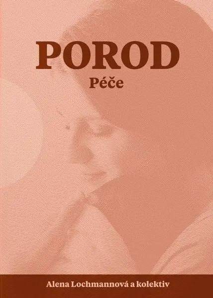 Porod - Péče - Alena Lochmannová