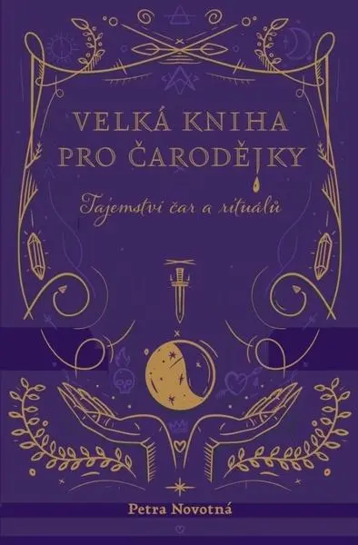 Velká kniha pro čarodějky - Tajemství čar a rituálů