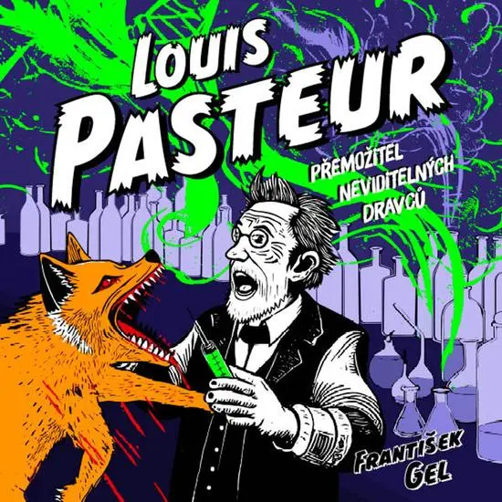 Louis Pasteur - Přemožitel neviditelných dravců (audiokniha - čte Zbyšek Horák) - František Gel