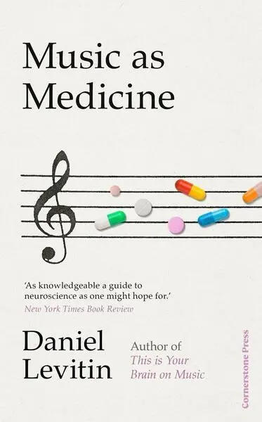 Music as Medicine: How We Can Harness Its Therapeutic Power - Daniel Levitin