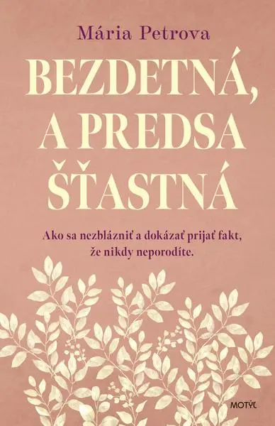 Bezdetná, a predsa šťastná (Mária Petrova,, 2024)