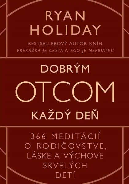 Dobrým otcom každý deň (Ryan Holiday, 2024)