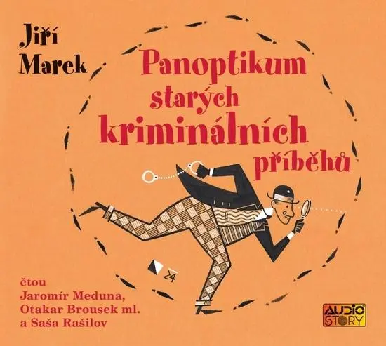 CD Panoptikum starých kriminálních příběhů (Čte Jaromír Meduna, Otakar Brousek ml., Saša R (audiokniha) - Jiří Marek