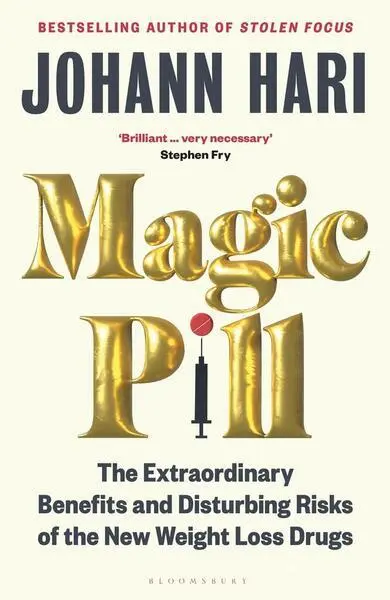 Magic Pill (How the New Weight Loss Drugs Will Change Your Life – and the World) - Johann Hari
