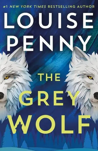 The Grey Wolf (The Three Pines community faces a deadly case in this unforgettable and timely thriller),The Grey Wolf (The Three Pines community faces