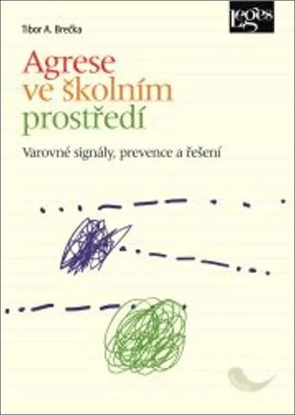 Agrese ve školním prostředí - Varovné signály, prevence a řešení - Tibor Brečka