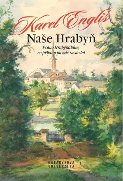 Naše Hrabyň - Psáno Hrabyňákům, co přijdou po nás za sto let - Karel Engliš