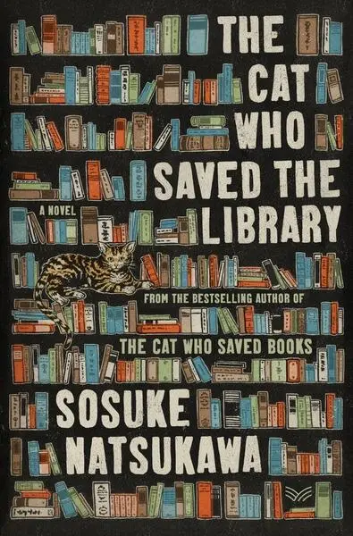 Cat Who Saved the Library (A Novel) - Sosuke Natsukawa
