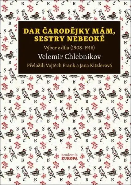 Dar čarodějky mám, sestry nebeoké - Výbor z díla (1908–1916)