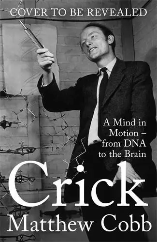 Crick - Professor Matthew Cobb