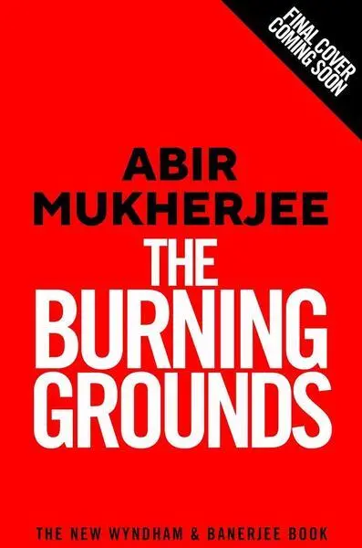 The Burning Grounds - Mukherjee Abir