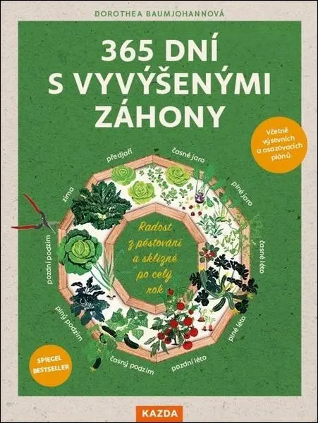 365 dní s vyvýšenými záhony - Radost z pěstování a sklizně po celý rok