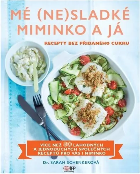 Mé (ne)sladké miminko a já - Recepty bez přidaného cukru