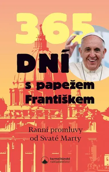 365 dní s papežem Františkem - Ranní promluvy od Svaté Marty - František papež
