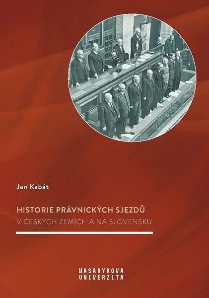 Historie právnických sjezdů v českých zemích a na Slovensku - Kabát Jan