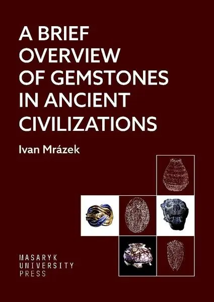 A Brief Overview of Gemstones in Ancient Civilizations - Ivan Mrázek