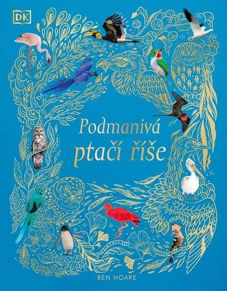 Podmanivá ptačí říše - Ben Hoare