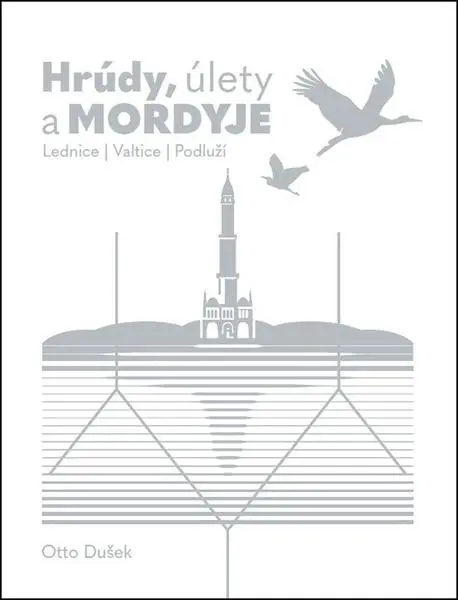 Hrúdy, úlety a Mordyje - Lednice, Valtice, Podluží - Otto Dušek