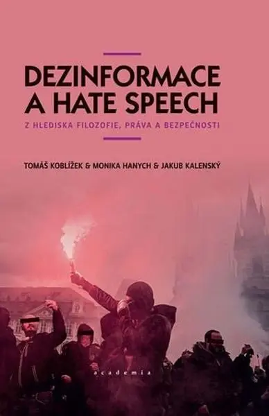 Dezinformace a hate speech z hlediska filozofie, práva a bezpečnosti - Tomáš Koblížek