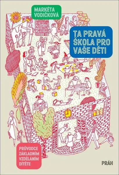 Ta pravá škola pro vaše děti - Průvodce základním vzděláním dítěte