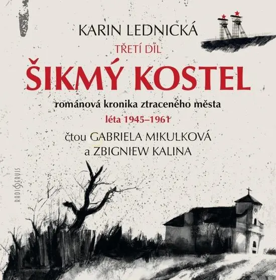 Šikmý kostel 3 - Šikmý kostel 3 - Románová kronika ztraceného města, léta 1945-1961 - 4 CD (audiokniha) - Karin Lednická