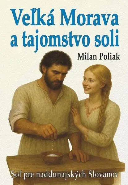 Soľ pre naddunajských Slovanov (Milan Poliak, 2021)