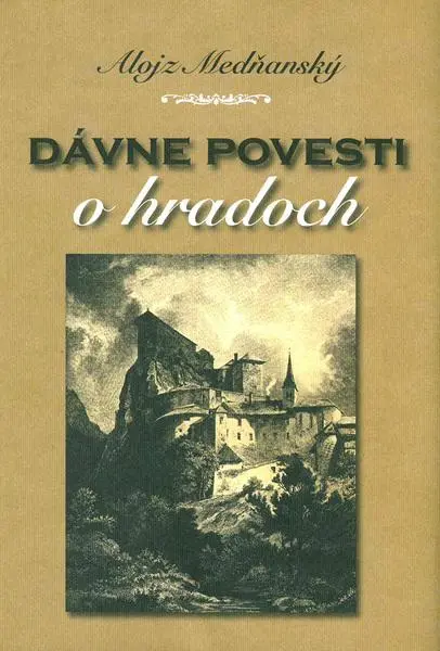 Dávne povesti o hradoch (Alojz Medňanský, 2025)