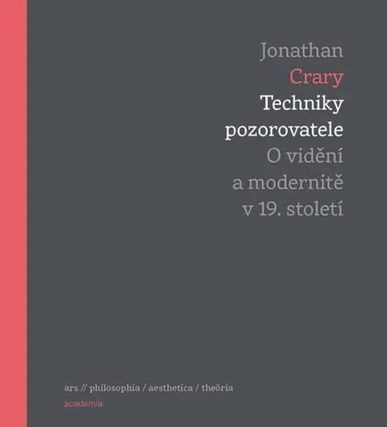 Techniky pozorovatele - O vidění a modernitě v 19. století - Jonathan Crary
