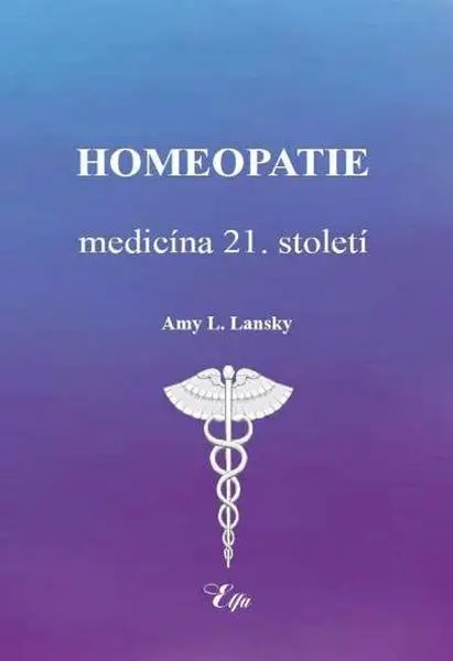 Homeopatie-medicína 21. století - Amy Linda Lansky