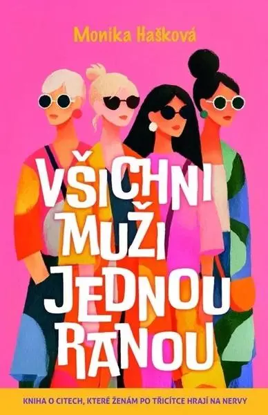 Všichni muži jednou ranou - Kniha o citech, které ženám po třicítce hrají na nervy