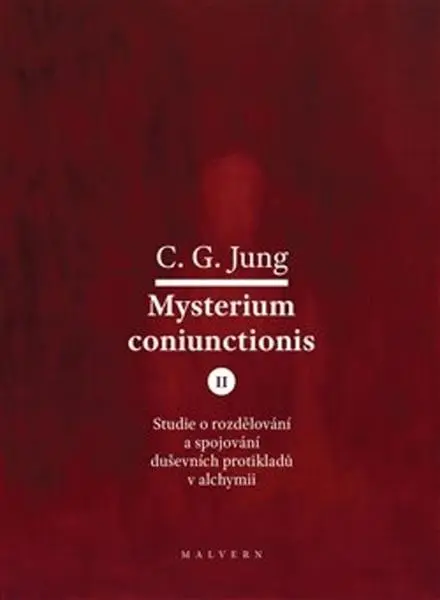 Mysterium Coniunctionis II. - Studie o rozdělování a spojování duševních protikladů v alch - Carl Gustav Jung