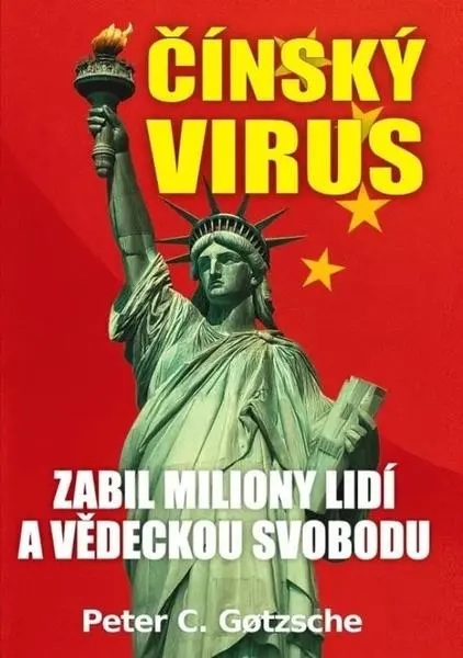 Čínský virus - Zabil miliony lidí a vědeckou svobodu - Peter C. Gotzsche