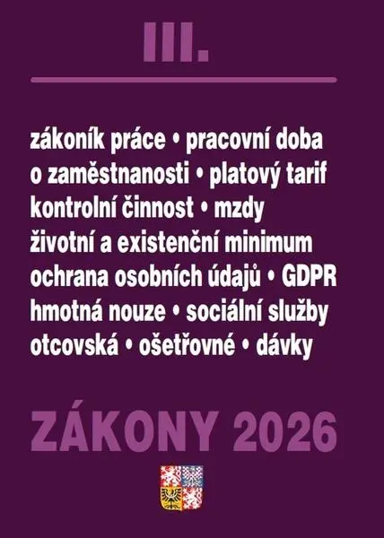 Zákony III 2026 Zákoník práce, Pojištění, Sociální služby - Zákoník práce, GDPR, plat a od