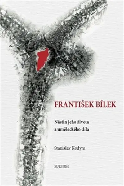 František Bílek Nástin jeho života a uměleckého díla - Stanislav Kodym