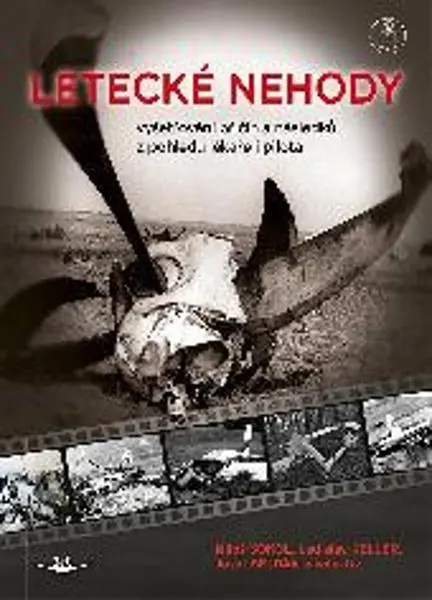 Letecké nehody - Vyšetřování příčin a následků z pohledu lékaře i pilota - Ladislav Keller