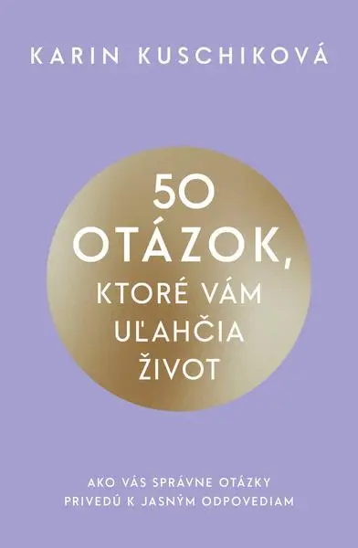 50 otázok, ktoré vám uľahčia život (Karin Kuschiková,, 2026)