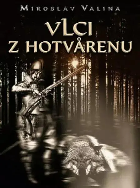 Vlci z Hotvarenu - Miroslav Valina