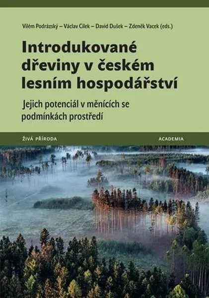 Introdukované dřeviny v českém lesním hospodářství - Jejich potenciál v měnících se podmínkách prost