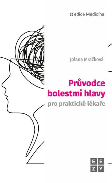 Průvodce bolestmi hlavy pro praktické lékaře - Jolana Mračková