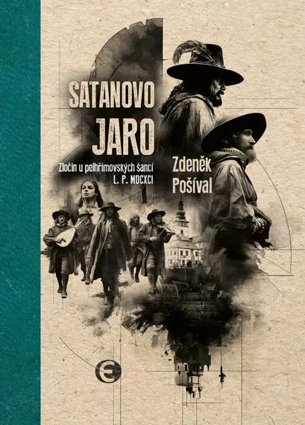 Satanovo jaro - Zločin u pelhřimovských šancí L.P. MDCXCI