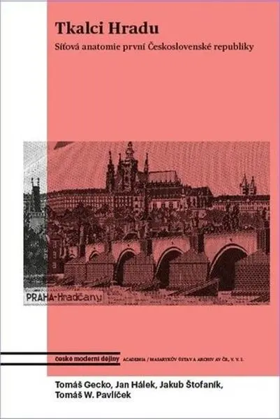 Tkalci Hradu - Síťová anatomie první Československé republiky - Jan Hálek
