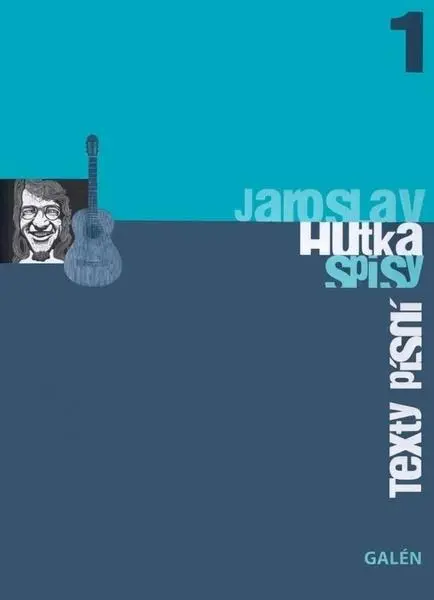 Texty písní - Spisy Jaroslava Hutky, sv. 1 - Jaroslav Hutka